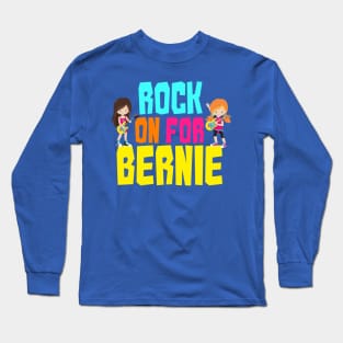 Rock on For Bernie 2020 Long Sleeve T-Shirt